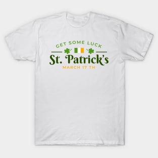 St Patrick Day Get Some Luck March T-Shirt